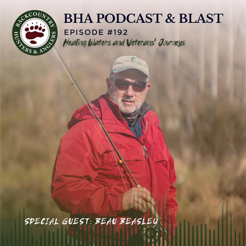 BHA Podcast & Blast, Ep. 192: Healing Waters and Veterans' Journeys