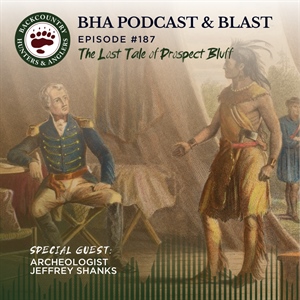 BHA Podcast & Blast, Ep. 187: The Lost Tale of Prospect Bluff with Archeologist Jeffrey Shanks