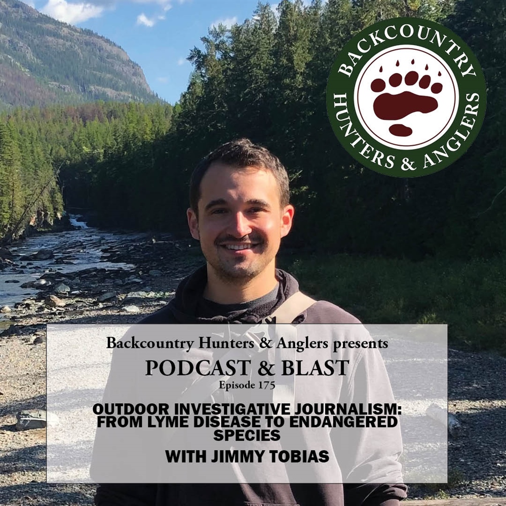 BHA Podcast & Blast, Ep. 175: Outdoor Investigative Journalism: From Lyme Disease to Endangered Species with Jimmy Tobias
