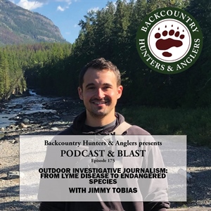 BHA Podcast & Blast, Ep. 175: Outdoor Investigative Journalism: From Lyme Disease to Endangered Species with Jimmy Tobias