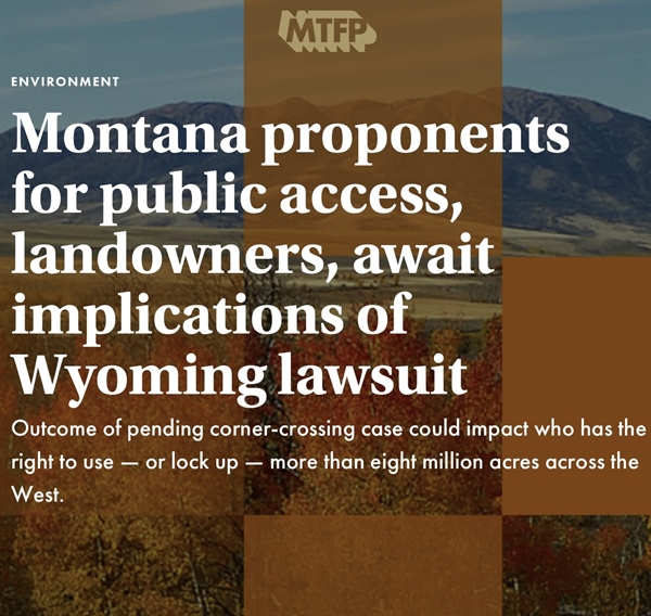 Montana proponents for public access, landowners, await implications of Wyoming lawsuit - PART 1