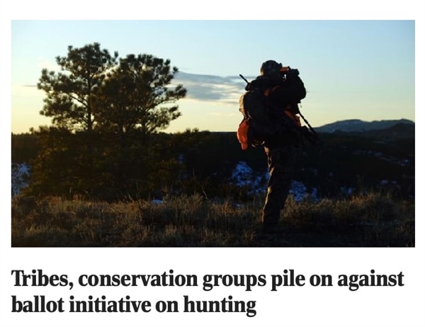 Tribes, conservation groups pile on against ballot initiative on hunting
