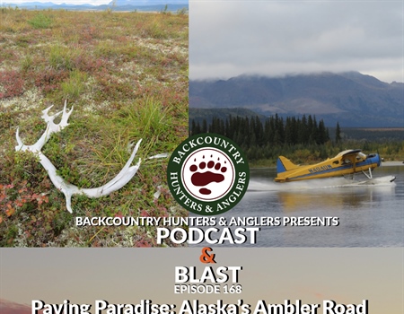 BHA Podcast & Blast, Ep. 168: Paving Paradise: Alaska’s Ambler Road