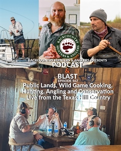 BHA Podcast & Blast, Ep. 167: Public Lands, Wild Game Cooking, Hunting, Angling and Conservation – Live from the Texas Hill Country
