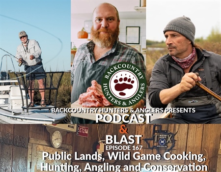BHA Podcast & Blast, Ep. 167: Public Lands, Wild Game Cooking, Hunting, Angling and Conservation – Live from the Texas Hill Country