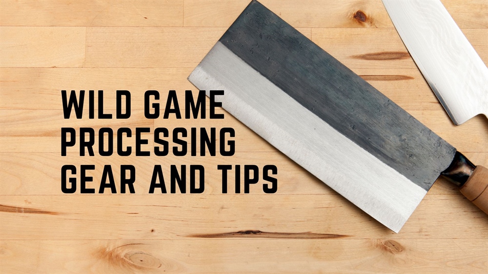 Wild Game Processing Gear and Tips