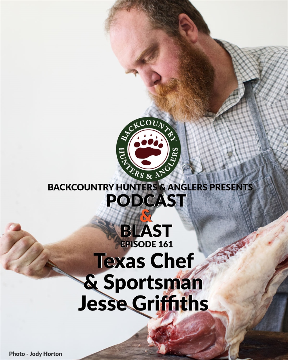 BHA Podcast & Blast, Ep. 161: Texas Chef & Sportsman Jesse Griffiths