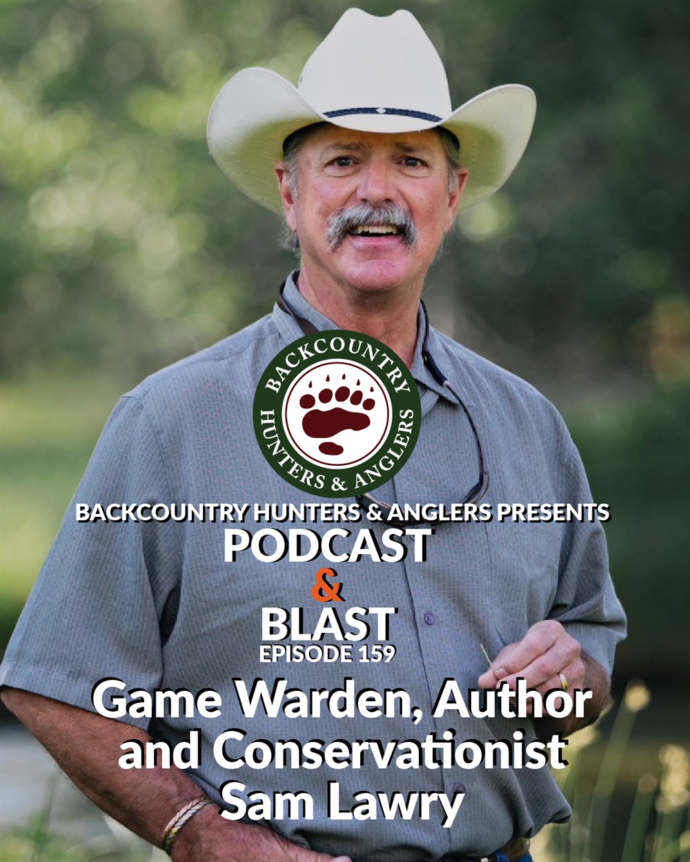 BHA Podcast & Blast, Ep. 159: Game Warden, Author and Conservationist Sam Lawry