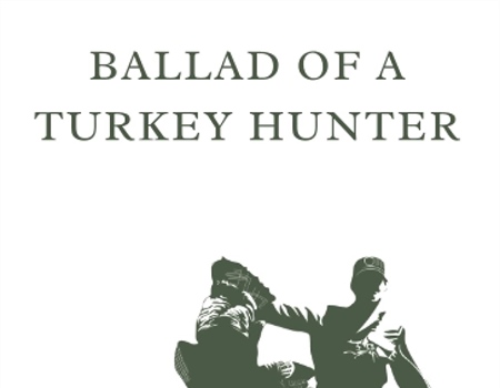 Ballad of a Turkey Hunter by Hunter Farrior