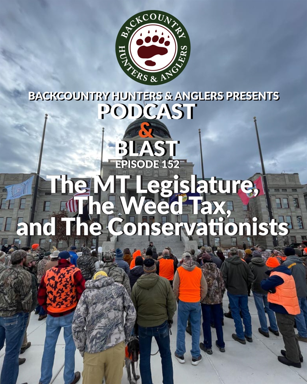 BHA Podcast & Blast, Ep. 153: The MT Legislature, The Weed Tax, and The Conservationists