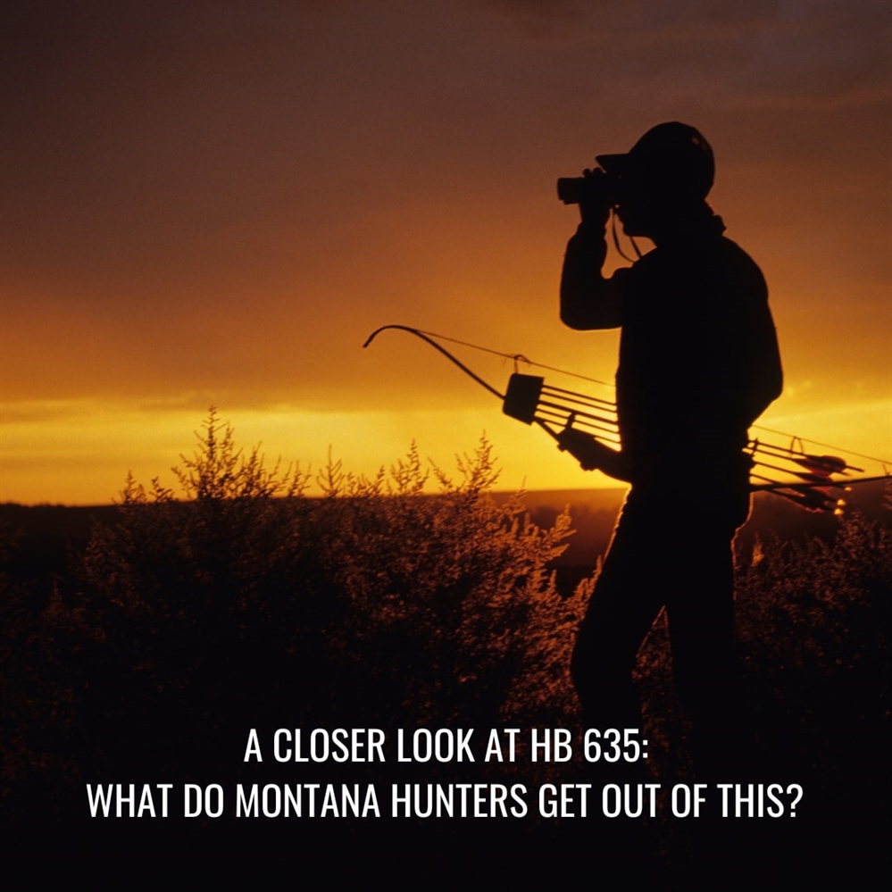 A Closer Look at HB 635: What do Montana Hunters Get Out of This?
