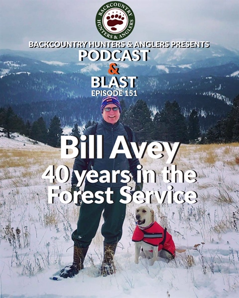 BHA Podcast & Blast, Ep. 151: Bill Avey, 40 Years in the Forest Service