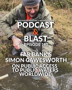 BHA Podcast & Blast, Ep. 140: Far Bank’s Simon Gawesworth on public access to public waters…worldwide
