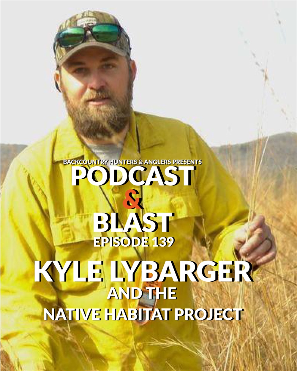 BHA Podcast & Blast, Ep. 139: Kyle Lybarger, Native Habitat Project
