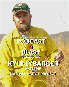 BHA Podcast & Blast, Ep. 139: Kyle Lybarger, Native Habitat Project