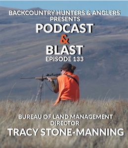 BHA Podcast & Blast, Ep. 133: BLM Director Tracy Stone-Manning