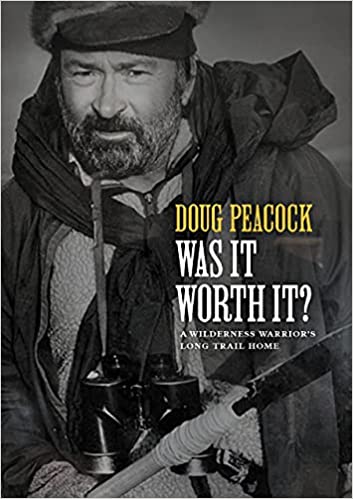 Was It Worth It? By Doug Peacock
