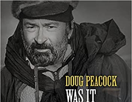 Was It Worth It? By Doug Peacock