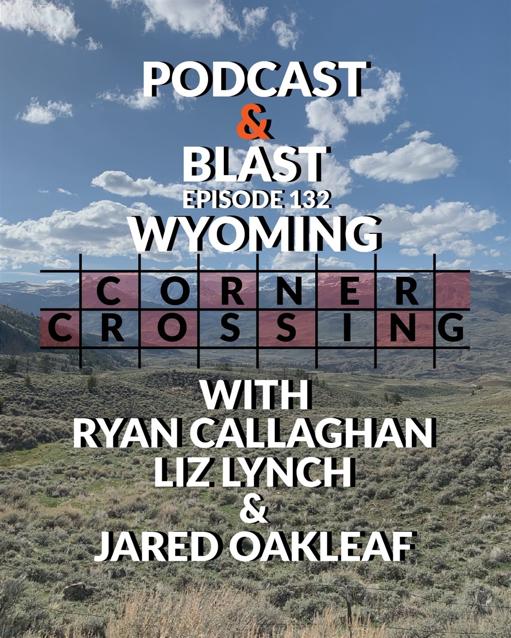 BHA Podcast & Blast, Ep. 132, Corner Crossing in Wyoming with Ryan Callaghan, Liz Lynch and Jared Oakleaf