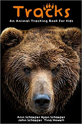 Tracks: An Animal Tracking Book for Kids by Ann Schaefer, John Schaefer and Tina Howell