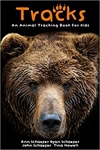 Tracks: An Animal Tracking Book for Kids by Ann Schaefer, John Schaefer and Tina Howell