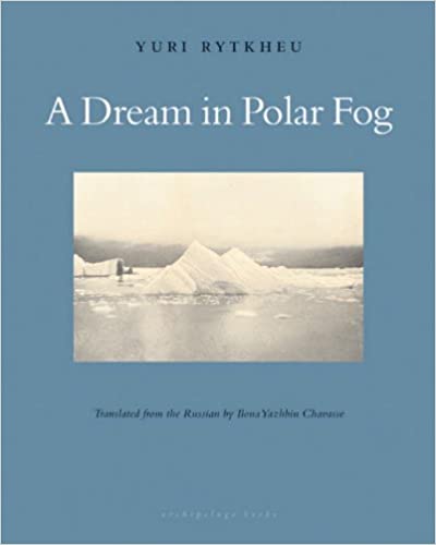A Dream in Polar Fog by Yuri Rytkheu