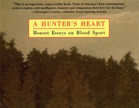 A Hunter’s Heart: Honest Essays on Blood Sport by David Petersen
