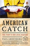 American Catch: The Fight for Our Local Seafood by Paul Greenberg