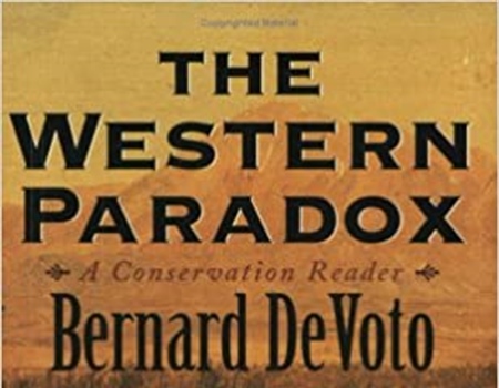The Western Paradox: A Conservation Reader by Bernard DeVoto