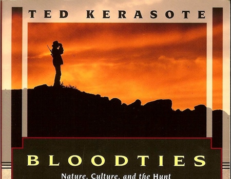 Bloodties: Nature, Culture, and the Hunt by Ted Kerasote