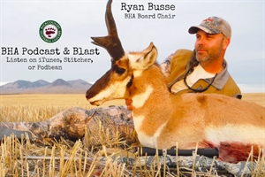 BHA Podcast & Blast, Episode 15: Ryan Busse, BHA Board Chair