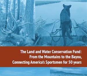 Land & Water Conservation Fund Report: From the Mountains to the Bayous